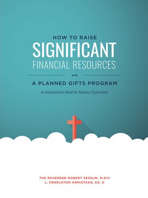 cover image of How to Raise Significant Financial Resources Via a Planned Gifts Program